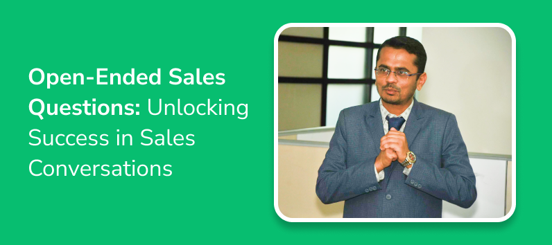 Open-Ended Sales Questions: Unlock Sales Conversations’ Secret
